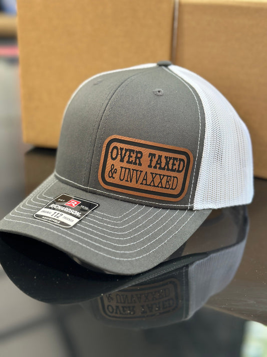 Over taxed, Unvaxxed, leatherette patch hat