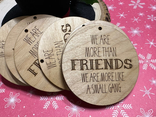 Friends Ornament, more than friends, friends group, more like a gang, neighbors gift