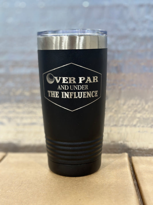 Overpar and under the influence, tumbler, golf tumbler