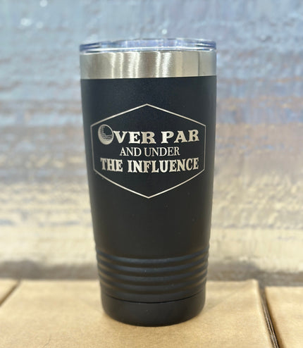 Overpar and under the influence, tumbler, golf tumbler