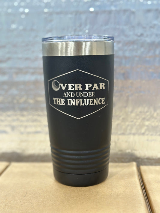Overpar and under the influence, tumbler, golf tumbler