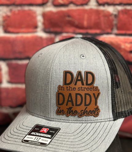Dad in the streets, daddy in the sheets, leatherette patch hat,
