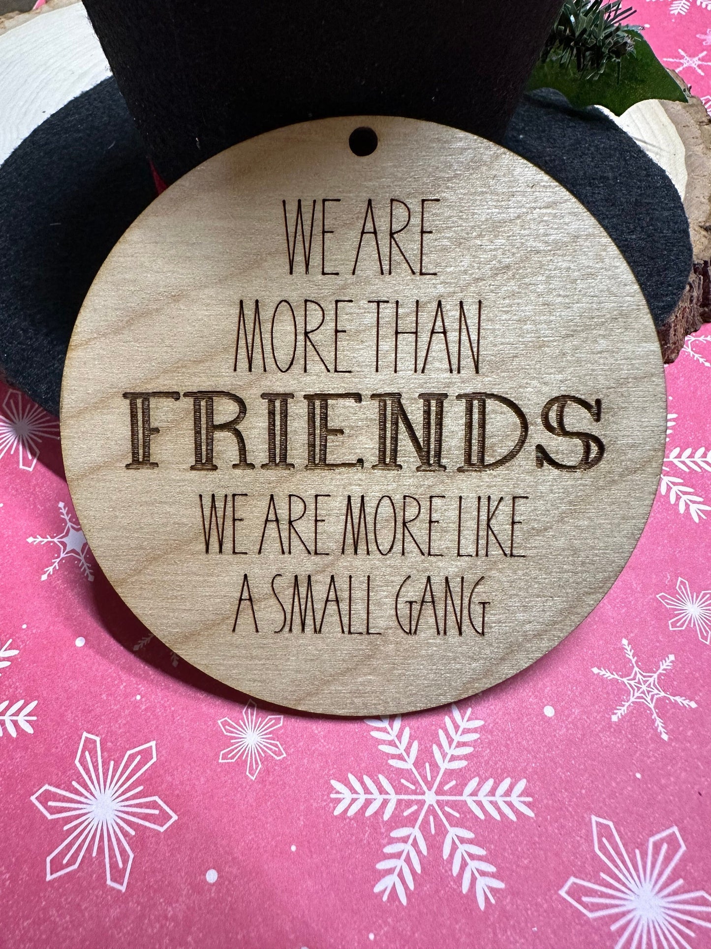 Friends Ornament, more than friends, friends group, more like a gang, neighbors gift