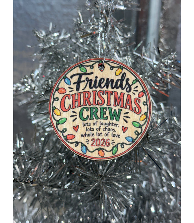 Friends Christmas Crew Ornament — 2026 Wood Holiday Ornament