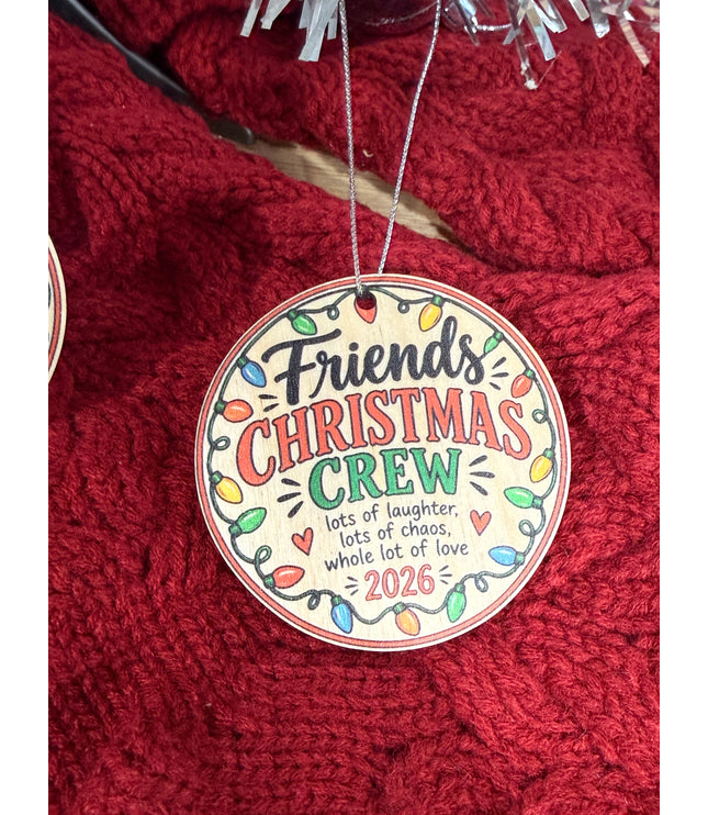 Friends Christmas Crew Ornament — 2026 Wood Holiday Ornament