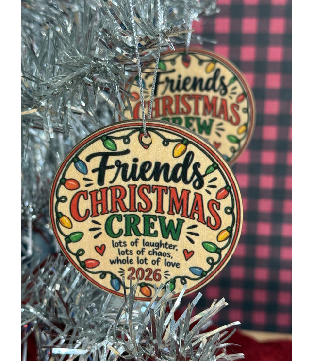Friends Christmas Crew Ornament — 2026 Wood Holiday Ornament