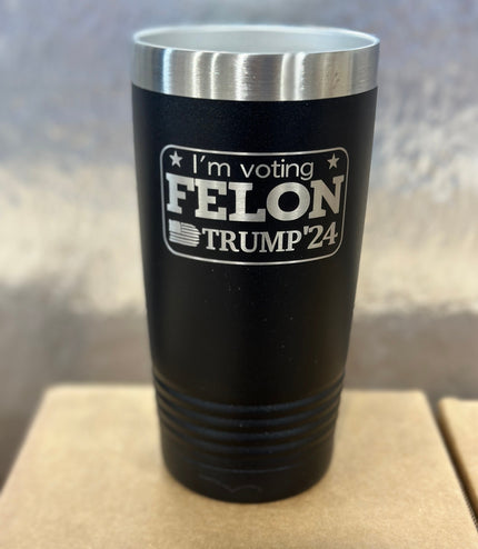 Felon tumbler, 20oz tumbler, Trump