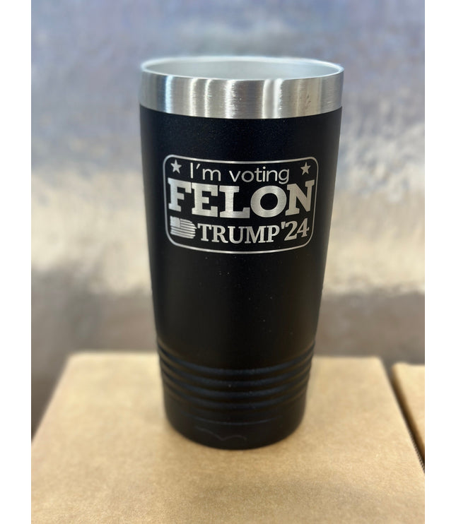 Felon tumbler, 20oz tumbler, Trump