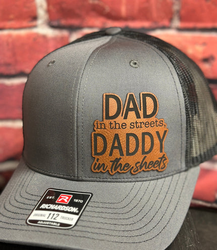 Dad in the streets, daddy in the sheets, leatherette patch hat,