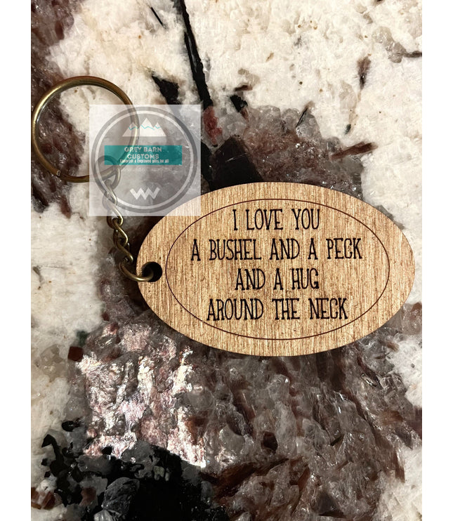 Bushel and peck, hug around neck, keychain, love, Valentine, old sayings, I love you