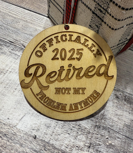 Funny Retirement Ornament: Engraved Baltic Birch Gift